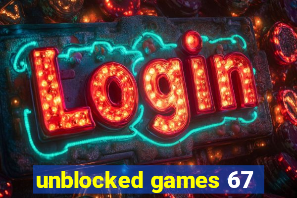 unblocked games 67